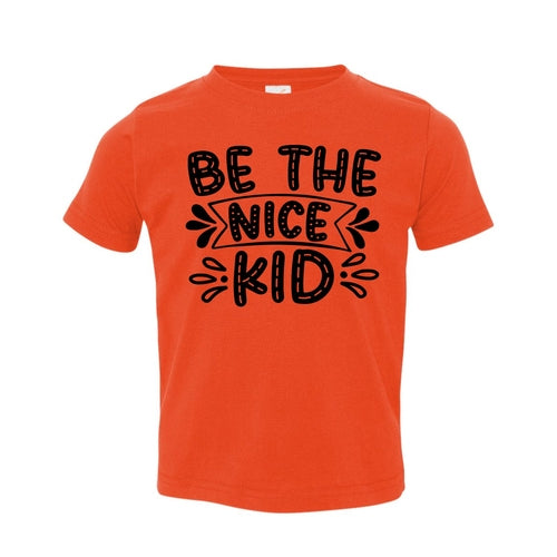 Be The Nice Kid Toddler T-shirt